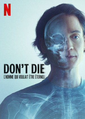 Don T Die : L Homme Qui Voulait Être Éternel